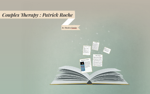 Couples Therapy Patrick Roche By Hayden Eutsler On Prezi