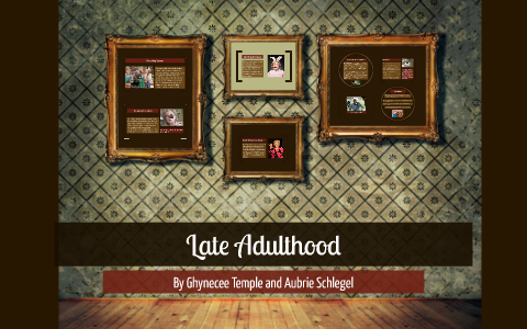 Late Adulthood By Aubrie Schlegel