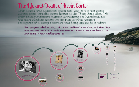 Life and Death of Kevin Carter by Megan Parmarter on Prezi Next