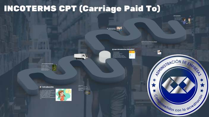 INCOTERMS CPT by Jehonadab Gonzales Vera on Prezi