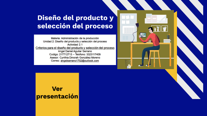 Diseño del producto y selección del proceso by Ángel Serrano on Prezi
