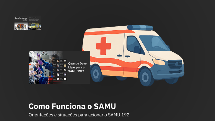 Samu Practice Como Funciona o SAMU by valéria silva on Prezi