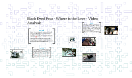 Black Eyed Peas Where Is The Love Video Analysis By Will Gresswell