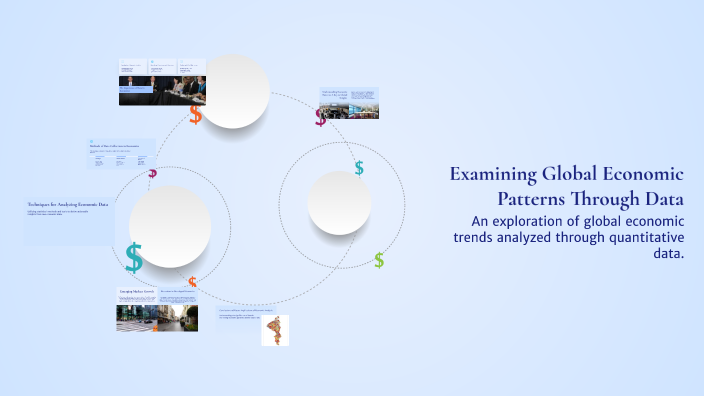 Examining Global Economic Patterns Through Data by TAMANNA FAROOQ on Prezi