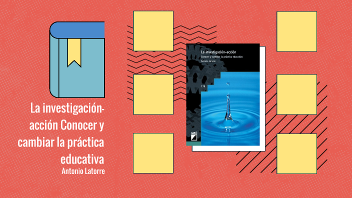 La Investigación Acción Conocer Y Cambiar La Práctica Educativa