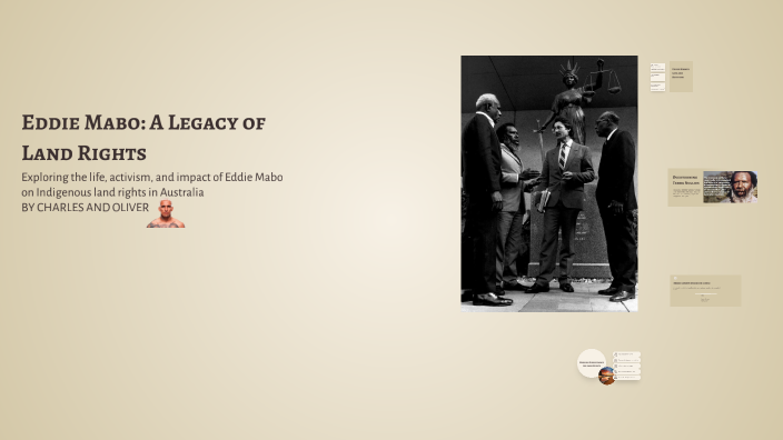 Eddie Mabo: A Legacy of Land Rights by O Watki on Prezi