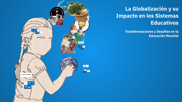 La Globalización y su Impacto en los Sistemas Educativos by veroavicer ...