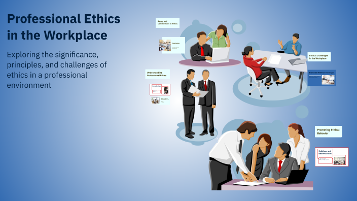 Professional Ethics in the Workplace by mamatha kishore on Prezi