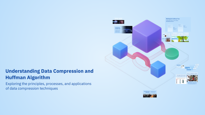 Understanding Data Compression and Huffman Algorithm by katy katy on Prezi