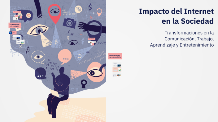 Impacto del Internet en la Sociedad by kellys palencia llorente on Prezi