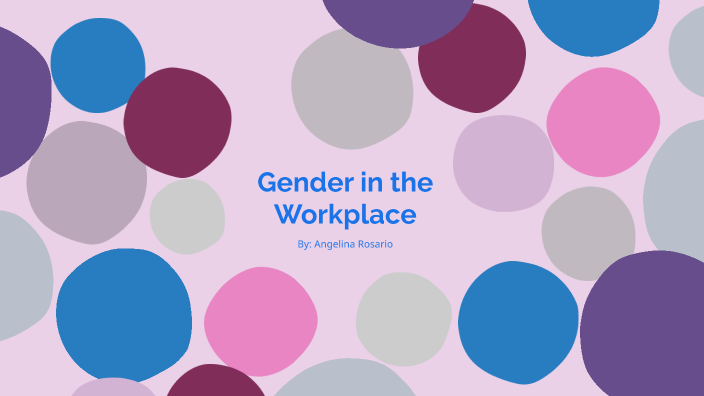Gender in the Workplace by Angelina Rosario on Prezi