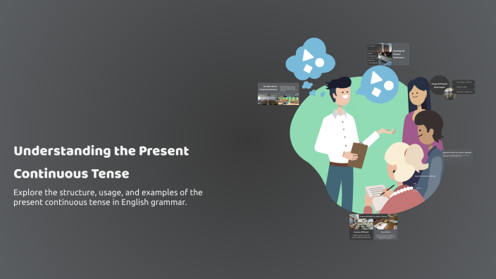 Understanding the Present Continuous Tense by ahmed osman on Prezi