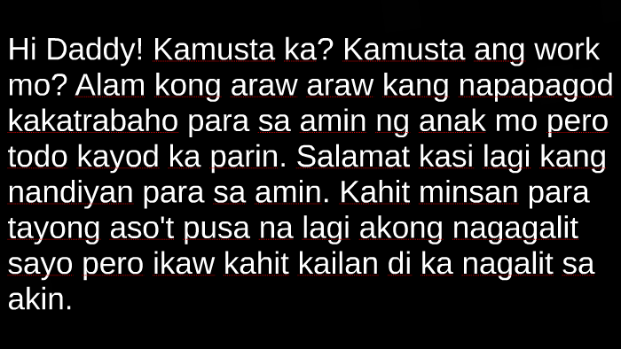 Hi Daddy! Kamusta ka? Kamusta ang work mo? Alam kong araw ar by ...