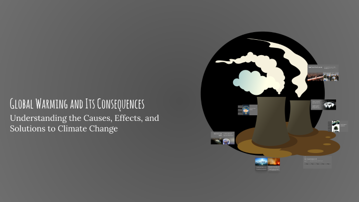 Global Warming and Its Consequences by fatima Mohammed on Prezi