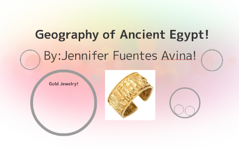 Geography of Ancient Egypt! by Jennifer Fuentes Avina on Prezi