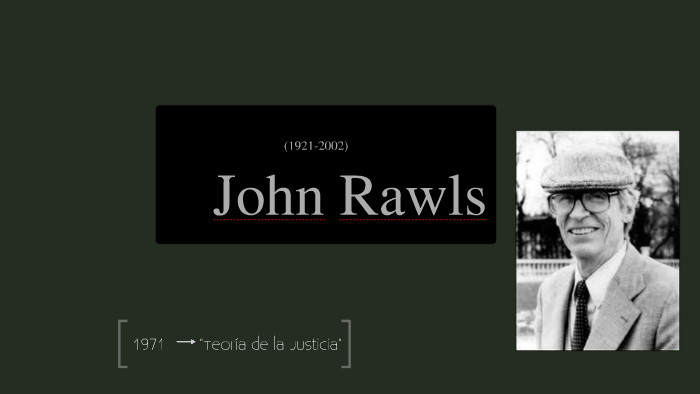 Teoría de la Justicia. John Rawls by Camila Rueda on Prezi