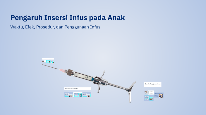 Pengaruh Insersi Infus pada Anak by Kevin Onny on Prezi
