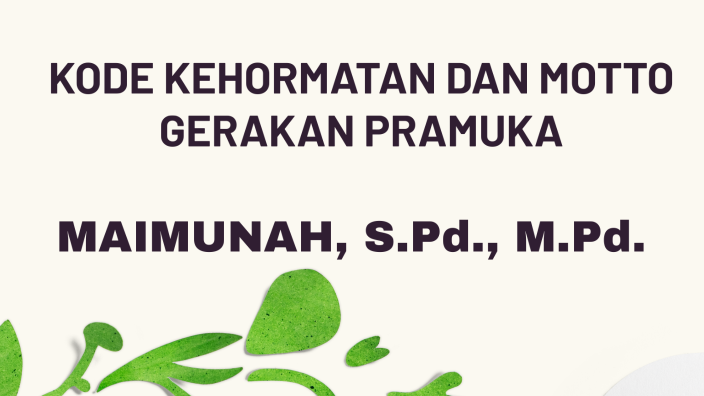 KODE KEHORMATAN DAN MOTTO GERAKAN PRAMUKA by maimunah natsir on Prezi