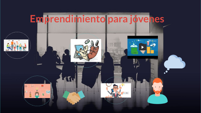 El Emprendimiento en jovenes by Joel Moyano on Prezi