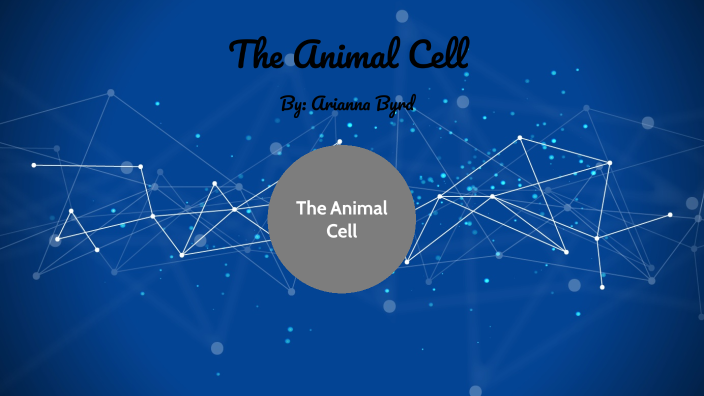 All About The Animal Cell by ARIANNA BYRD on Prezi