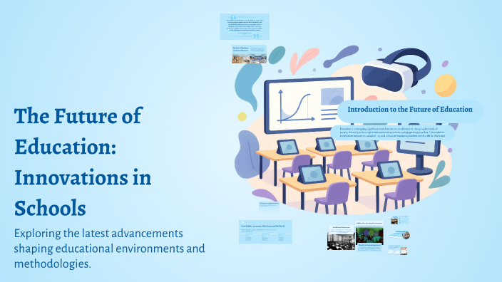 The Future of Education: Innovations in Schools by anwar altaleem on Prezi
