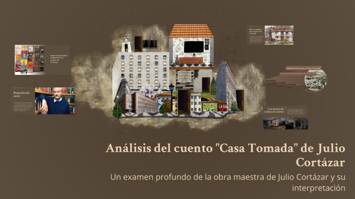 Análisis del cuento "Casa Tomada" de Julio Cortázar by Iván Campillay