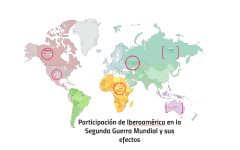 Participacion De Iberoamerica En La Segunda Guerra Mundial Y By Sofia Garcia