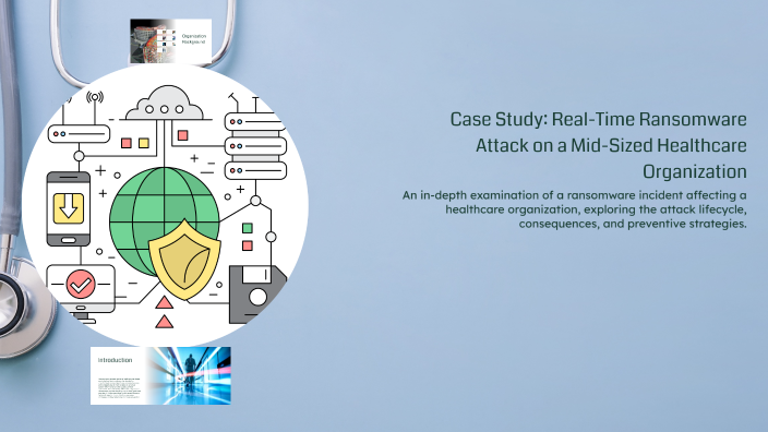 Case Study: Real-Time Ransomware Attack on a Mid-Sized Healthcare ...