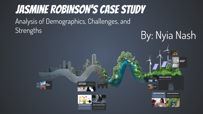 Jasmine Robinson's Case Study by Nyia Nash on Prezi