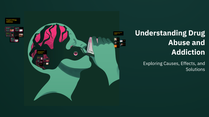 Understanding Drug Abuse and Addiction by Nawa Mustafa on Prezi