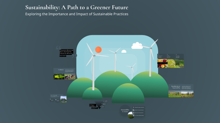 Sustainability: A Path to a Greener Future by Benjamin on Prezi