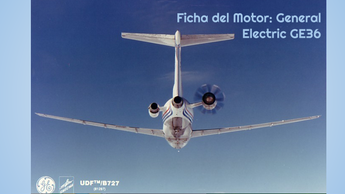 Ficha del Motor: General Electric GE36 by Daniel Sánchez Chico on Prezi