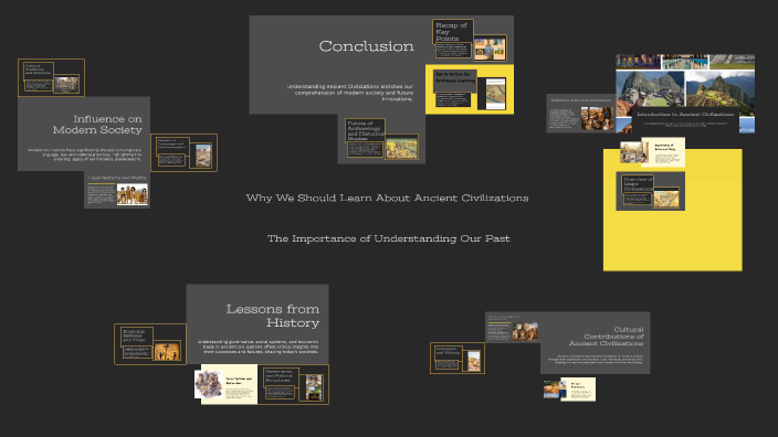 Why We Should Learn About Ancient Civilizations by Carmine Cesario on Prezi