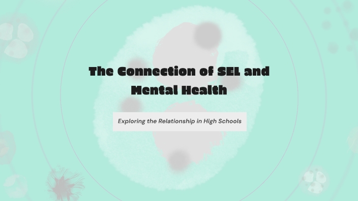 The Interconnection of SEL and Mental Health by Jessica Martin on Prezi