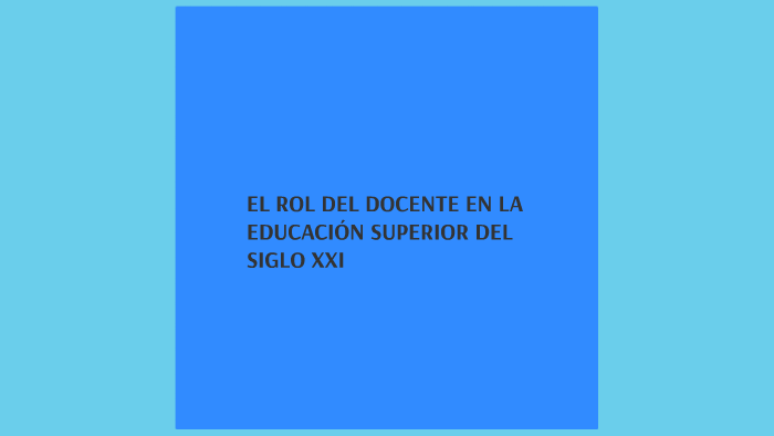 EL ROL DEL DOCENTE EN LA EDUCACIÓN SUPERIOR DEL SIGLO XXI by Juan ...