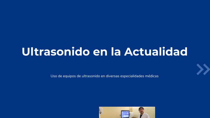 Ultrasonido en la actualidad by Carmen Arevalo on Prezi