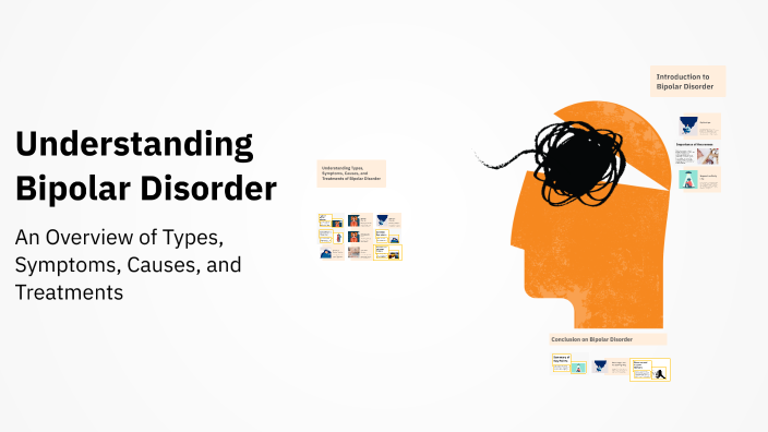Understanding Bipolar Disorder by VINI THOMA on Prezi