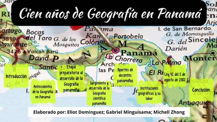 Cien Años De Geografía En Panamá By Michell Zhong On Prezi 5602