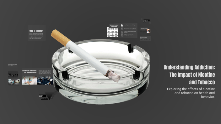 Understanding Addiction: The Impact of Nicotine and Tobacco by Caiden ...