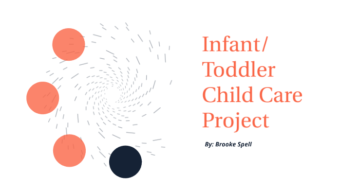 Infant/Toddler Child Care Project by Brooke Starr on Prezi