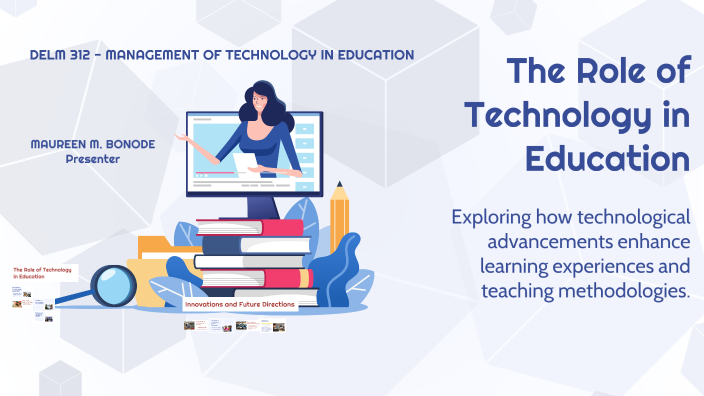 The Role of Technology in Education by Maureen Bonode on Prezi