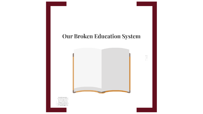 Our Broken Education System By Kiley Markham On Prezi