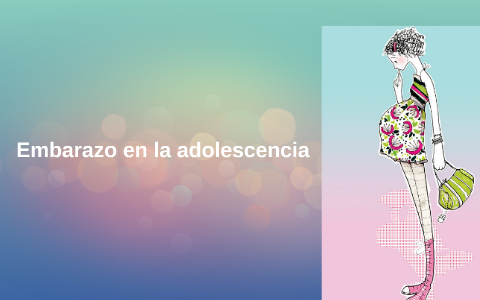 Embarazo en la adolescencia by Perla Sanchez on Prezi