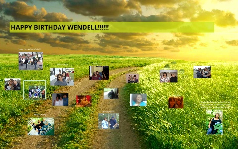 HAPPY BIRTHDAY WENDELL!!!!!! by on Prezi