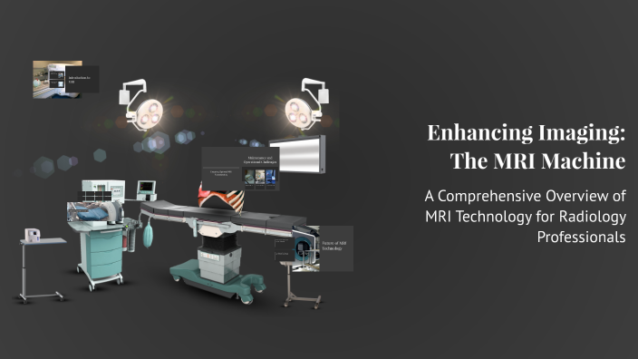 Enhancing Imaging: The MRI Machine by Rioyo on Prezi