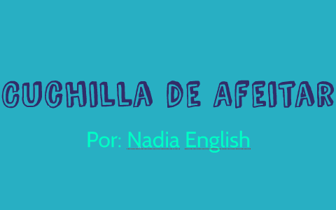 Cuchilla De Afeitar By Nadia English On Prezi