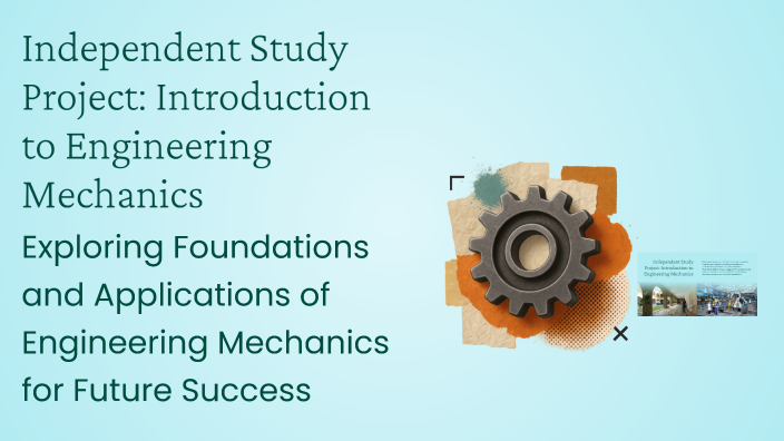 Independent Engineering Independent Study Project: Introduction to Engineering Mechanics by ...