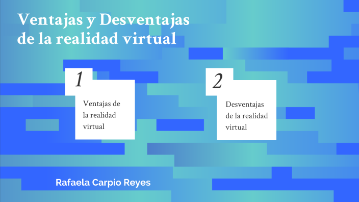 Cuáles son las ventajas y desventajas de la realidad virtual?