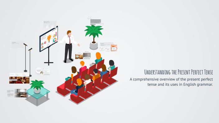 Understanding the Present Perfect Tense by josue del aguila on Prezi