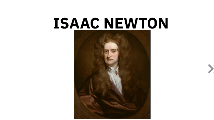 Isaac Newton by Destin Dam on Prezi